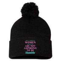 Not Aspiring To Be Humble Kamala Harris Feminist Message Pom Pom 12in Knit Beanie