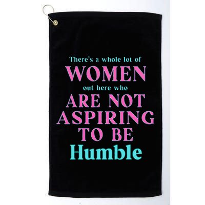 Not Aspiring To Be Humble Kamala Harris Feminist Message Golf Towel