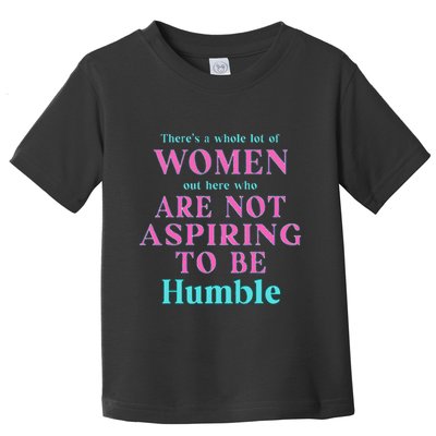 Not Aspiring To Be Humble Kamala Harris Feminist Message Toddler T-Shirt