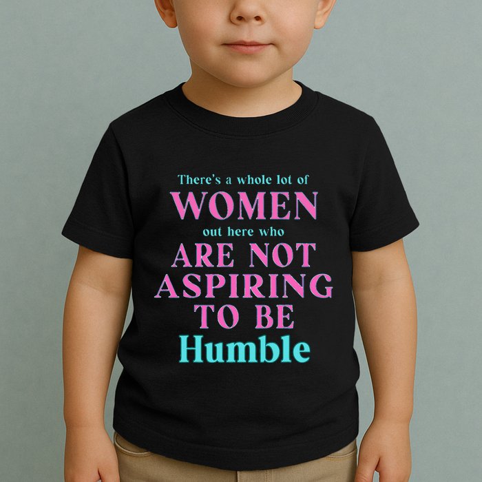 Not Aspiring To Be Humble Kamala Harris Feminist Message Toddler T-Shirt