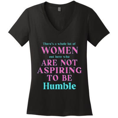 Not Aspiring To Be Humble Kamala Harris Feminist Message Women's V-Neck T-Shirt