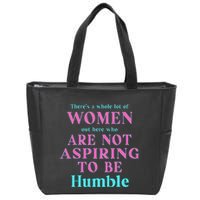 Not Aspiring To Be Humble Kamala Harris Feminist Message Zip Tote Bag