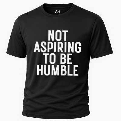 Not Aspiring To Be Humble Cooling Performance Crew T-Shirt