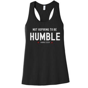 Not Aspiring To Be Humble Kamala Harris Feminist Message Women's Racerback Tank