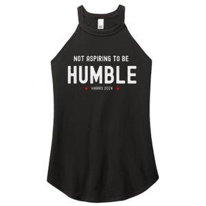 Not Aspiring To Be Humble Kamala Harris Feminist Message Women's Perfect Tri Rocker Tank