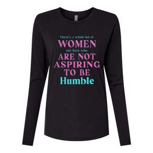 Not Aspiring To Be Humble Kamala Harris Feminist Message Womens Cotton Relaxed Long Sleeve T-Shirt