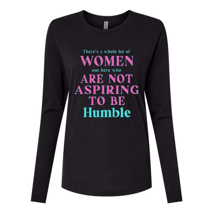 Not Aspiring To Be Humble Kamala Harris Feminist Message Womens Cotton Relaxed Long Sleeve T-Shirt