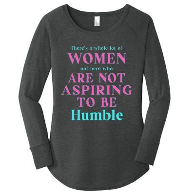 Not Aspiring To Be Humble Kamala Harris Feminist Message Women's Perfect Tri Tunic Long Sleeve Shirt