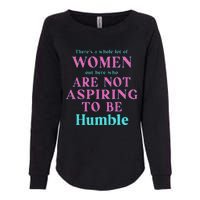 Not Aspiring To Be Humble Kamala Harris Feminist Message Womens California Wash Sweatshirt