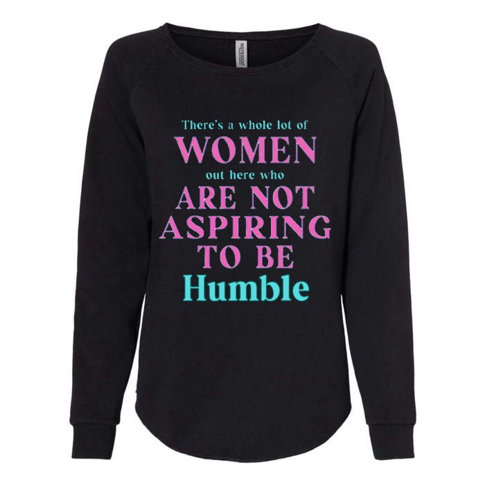 Not Aspiring To Be Humble Kamala Harris Feminist Message Womens California Wash Sweatshirt