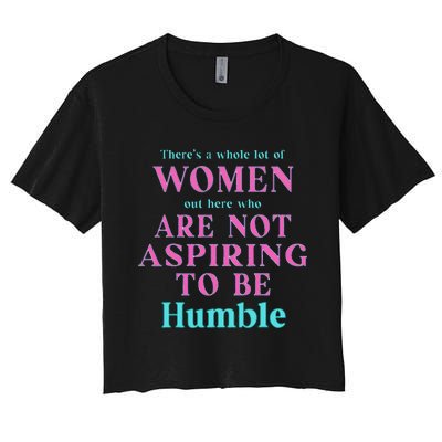 Not Aspiring To Be Humble Kamala Harris Feminist Message Women's Crop Top Tee