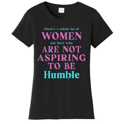 Not Aspiring To Be Humble Kamala Harris Feminist Message Women's T-Shirt