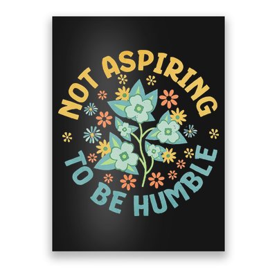 Not Aspiring To Be Humble Feminist Girl Power Poster