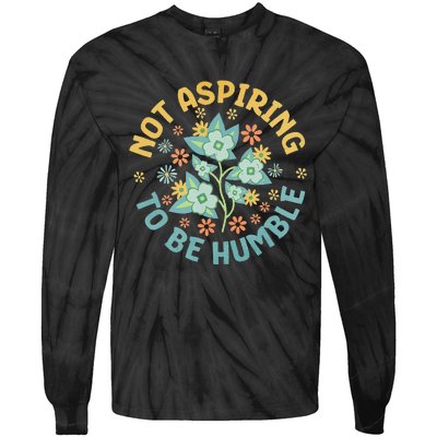 Not Aspiring To Be Humble Feminist Girl Power Tie-Dye Long Sleeve Shirt