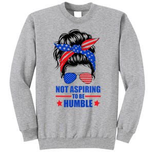 Not Aspiring To Be Humble Messy Bun Sunglasses American Flag Tall Sweatshirt