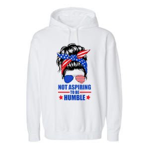 Not Aspiring To Be Humble Messy Bun Sunglasses American Flag Garment-Dyed Fleece Hoodie