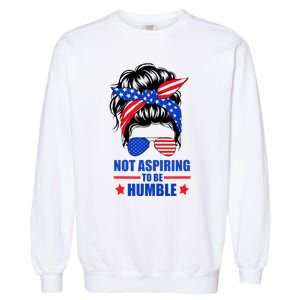 Not Aspiring To Be Humble Messy Bun Sunglasses American Flag Garment-Dyed Sweatshirt