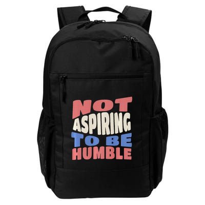 Not Aspiring To Be Humble Daily Commute Backpack