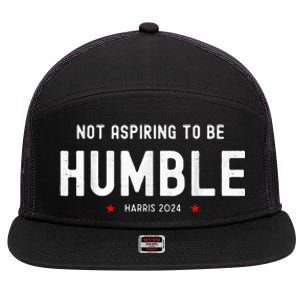 Not Aspiring To Be Humble Kamala Harris Feminist Message 7 Panel Mesh Trucker Snapback Hat