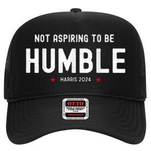 Not Aspiring To Be Humble Kamala Harris Feminist Message High Crown Mesh Back Trucker Hat