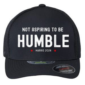 Not Aspiring To Be Humble Kamala Harris Feminist Message Flexfit Unipanel Trucker Cap