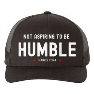 Not Aspiring To Be Humble Kamala Harris Feminist Message Yupoong Adult 5-Panel Trucker Hat