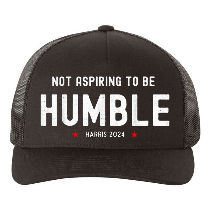 Not Aspiring To Be Humble Kamala Harris Feminist Message Yupoong Adult 5-Panel Trucker Hat