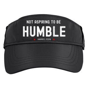 Not Aspiring To Be Humble Kamala Harris Feminist Message Adult Drive Performance Visor