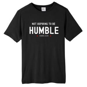 Not Aspiring To Be Humble Kamala Harris Feminist Message Tall Fusion ChromaSoft Performance T-Shirt