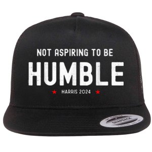 Not Aspiring To Be Humble Kamala Harris Feminist Message Flat Bill Trucker Hat