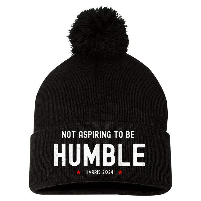 Not Aspiring To Be Humble Kamala Harris Feminist Message Pom Pom 12in Knit Beanie