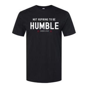 Not Aspiring To Be Humble Kamala Harris Feminist Message Softstyle CVC T-Shirt