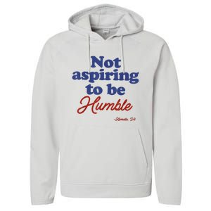 Not Aspiring To Be Humble Kamala Harris 2024 For President Performance Fleece Hoodie