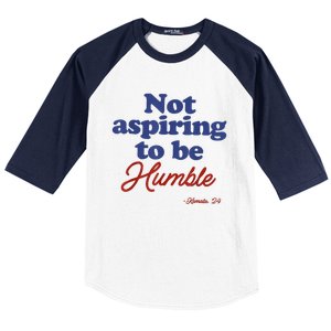 Not Aspiring To Be Humble Kamala Harris 2024 For President Baseball Sleeve Shirt