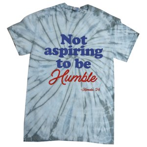 Not Aspiring To Be Humble Kamala Harris 2024 For President Tie-Dye T-Shirt