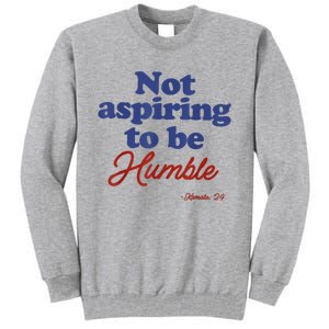 Not Aspiring To Be Humble Kamala Harris 2024 For President Tall Sweatshirt