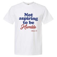 Not Aspiring To Be Humble Kamala Harris 2024 For President Garment-Dyed Heavyweight T-Shirt