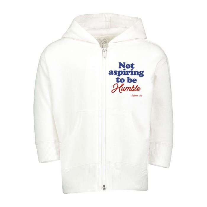 Not Aspiring To Be Humble Kamala Harris 2024 For President Toddler Zip Fleece Hoodie