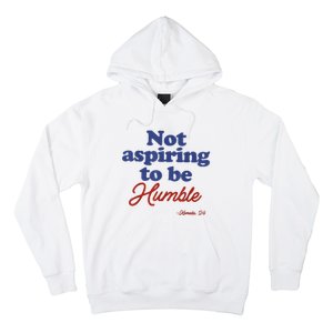 Not Aspiring To Be Humble Kamala Harris 2024 For President Hoodie