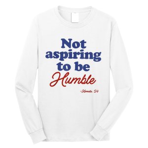 Not Aspiring To Be Humble Kamala Harris 2024 For President Long Sleeve Shirt