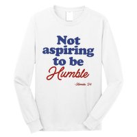 Not Aspiring To Be Humble Kamala Harris 2024 For President Long Sleeve Shirt