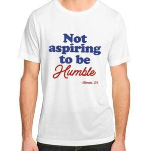 Not Aspiring To Be Humble Kamala Harris 2024 For President Adult ChromaSoft Performance T-Shirt