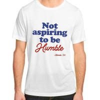 Not Aspiring To Be Humble Kamala Harris 2024 For President Adult ChromaSoft Performance T-Shirt