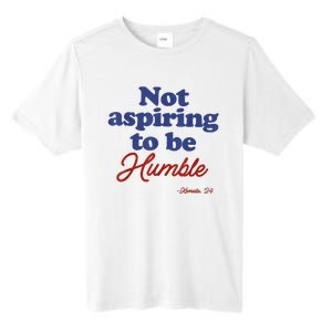 Not Aspiring To Be Humble Kamala Harris 2024 For President Tall Fusion ChromaSoft Performance T-Shirt