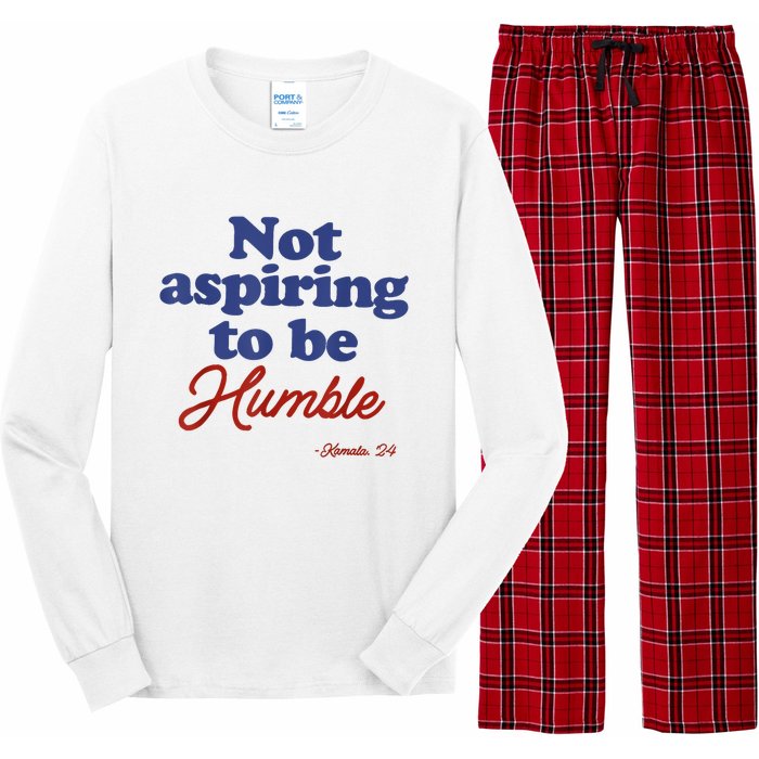 Not Aspiring To Be Humble Kamala Harris 2024 For President Long Sleeve Pajama Set