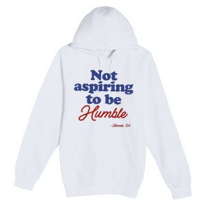 Not Aspiring To Be Humble Kamala Harris 2024 For President Premium Pullover Hoodie