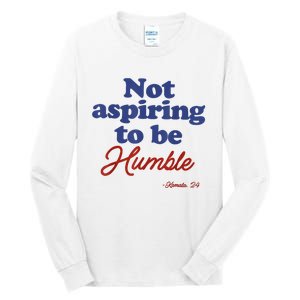 Not Aspiring To Be Humble Kamala Harris 2024 For President Tall Long Sleeve T-Shirt