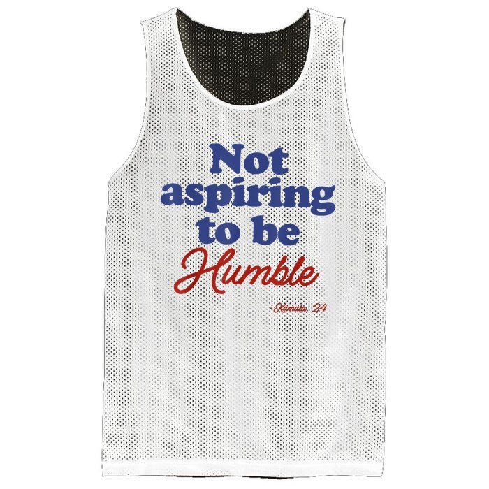 Not Aspiring To Be Humble Kamala Harris 2024 For President Mesh Reversible Basketball Jersey Tank