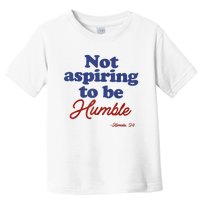 Not Aspiring To Be Humble Kamala Harris 2024 For President Toddler T-Shirt