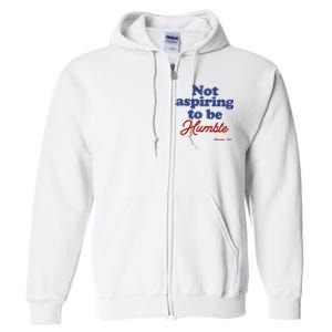 Not Aspiring To Be Humble Kamala Harris 2024 For President Full Zip Hoodie